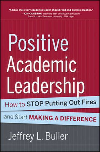 Cover image for Positive Academic Leadership: How to Stop Putting Out Fires and Start Making a Difference