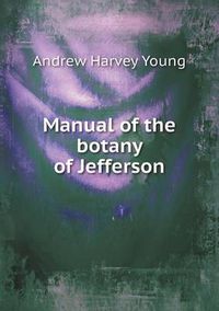 Cover image for Manual of the Botany of Jefferson