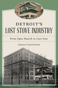 Cover image for Detroit's Lost Stove Industry