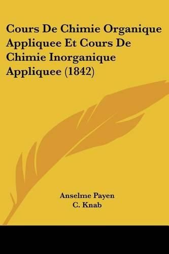 Cover image for Cours de Chimie Organique Appliquee Et Cours de Chimie Inorganique Appliquee (1842)