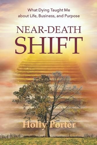 Cover image for Near Death Shift What Dying Taught Me About Life, Business, and Purpose