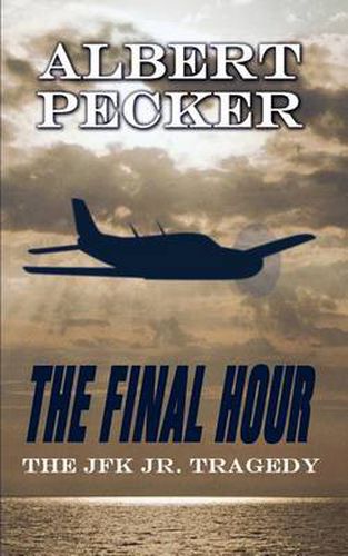 Cover image for The Final Hour: The JFK Jr. Tragedy