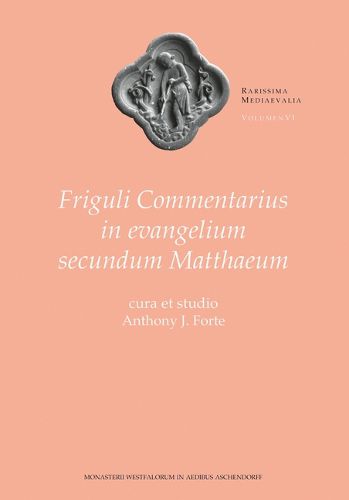 Cover image for Friguli Commentarius in Evangelium Secundum Matthaeum: Friguli Commentarius