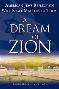 Cover image for A Dream of Zion: American Jews Reflect on Why Israel Matters to Them