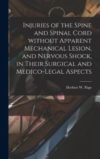 Cover image for Injuries of the Spine and Spinal Cord Without Apparent Mechanical Lesion, and Nervous Shock, in Their Surgical and Medico-legal Aspects