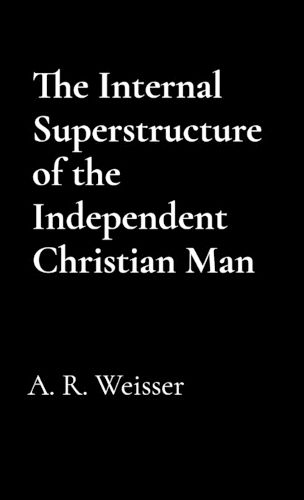 Cover image for The Internal Superstructure of the Independent Christian Man