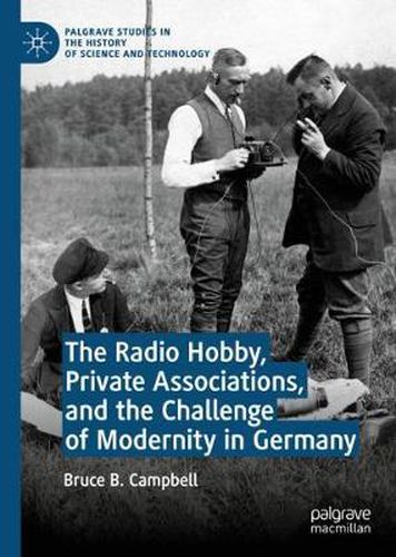 Cover image for The Radio Hobby, Private Associations, and the Challenge of Modernity in Germany