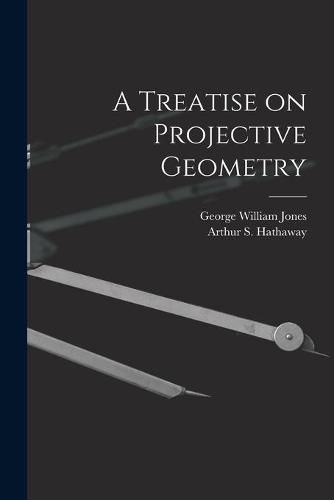 A Treatise on Projective Geometry