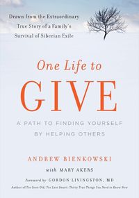 Cover image for One Life to Give: A Path to Finding Yourself by Helping Others