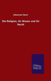 Cover image for Die Religion, ihr Wesen und ihr Recht