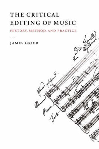 Cover image for The Critical Editing of Music: History, Method, and Practice