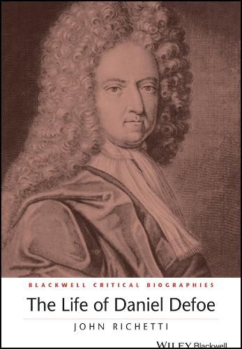 Cover image for The Life of Daniel Defoe: A Critical Biography