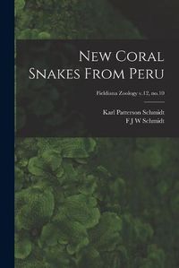 Cover image for New Coral Snakes From Peru; Fieldiana Zoology v.12, no.10