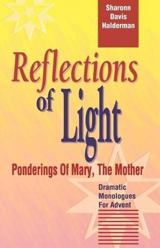Cover image for Reflections Of Light: Ponderings Of Mary, The Mother Dramatic Monologues For Advent