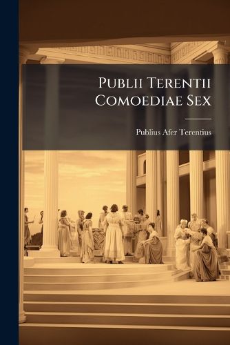 Cover image for Publii Terentii Comoediae Sex
