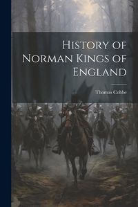 Cover image for History of Norman Kings of England