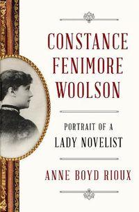Cover image for Constance Fenimore Woolson: Portrait of a Lady Novelist