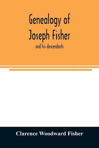 Genealogy of Joseph Fisher, and his descendants, and of the allied families of Farley, Farlee, Fetterman, Pitner, Reeder and Shipman