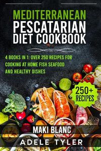 Cover image for Mediterranean Pescatarian Diet Cookbook