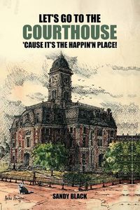 Cover image for Let's Go to the Courthouse 'Cause It's the Happin'n Place!