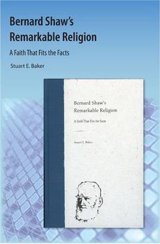 Cover image for Bernard Shaw's Remarkable Religion: A Faith That Fits the Facts