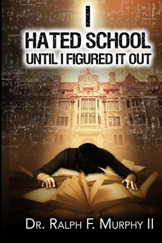 Cover image for I Hated School Until I Figured It Out