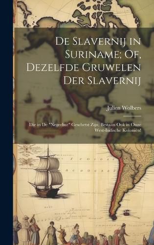 Cover image for De Slavernij in Suriname; Of, Dezelfde Gruwelen Der Slavernij
