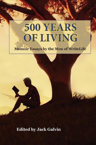 Cover image for 500 Years of Living: Memoir Essays by the Men of WriteLife