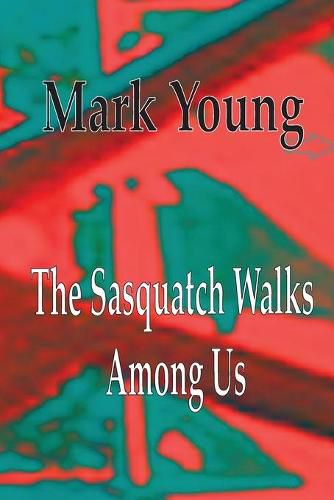 Cover image for The Sasquatch Walks Among Us