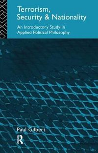 Cover image for Terrorism, Security and Nationality: An Introductory Study in Applied Political Philosophy