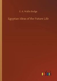 Cover image for Egyptian Ideas of the Future Life