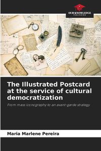 Cover image for The Illustrated Postcard at the service of cultural democratization
