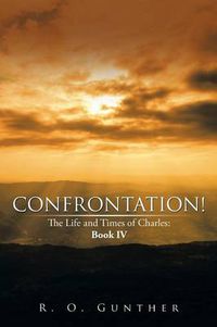 Cover image for Confrontation!: The Life and Times of Charles: Book IV