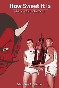 Cover image for How Sweet It Is: the 1966 Elston Red Devils