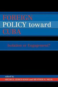 Cover image for Foreign Policy Toward Cuba: Isolation or Engagement?
