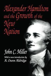 Cover image for Alexander Hamilton and the Growth of the New Nation