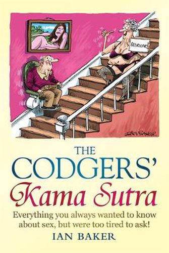 Cover image for The Codgers' Kama Sutra: Everything You Wanted to Know About Sex but Were Too Tired to Ask