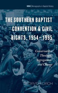 Cover image for The Southern Baptist Convention & Civil Rights, 1954-1995