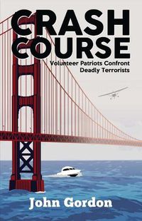 Cover image for Crash Course: Volunteer Patriots Confront Deadly Terrorists