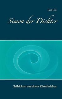 Cover image for Simon der Dichter: Teilsichten aus einem Kunstlerleben