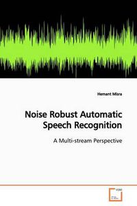 Cover image for Noise Robust Automatic Speech Recognition