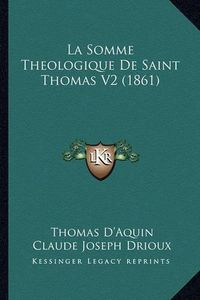 Cover image for La Somme Theologique de Saint Thomas V2 (1861)