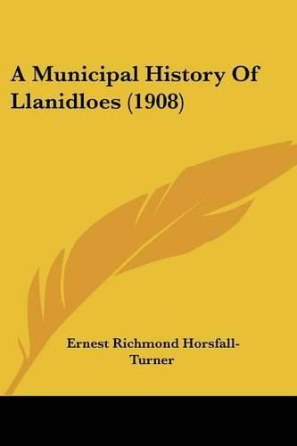 Cover image for A Municipal History of Llanidloes (1908)