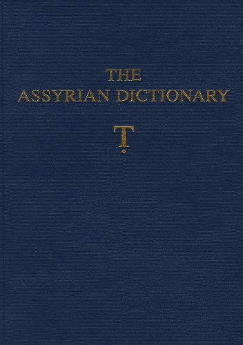 Cover image for The Assyrian Dictionary of the Oriental Institute of the University of Chicago: Volume 19, Letter T [Tet]