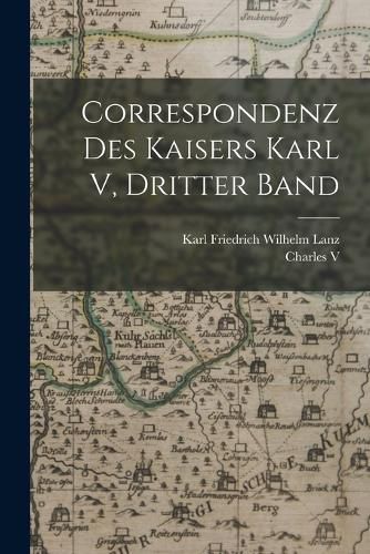 Cover image for Correspondenz des Kaisers Karl V, dritter Band