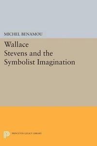 Cover image for Wallace Stevens and the Symbolist Imagination