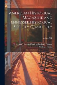 Cover image for American Historical Magazine and Tennessee Historical Society Quarterly; Volume VIII