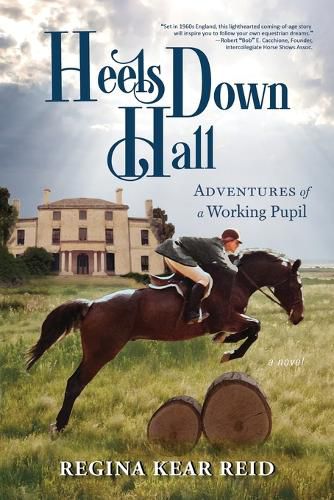 Cover image for Heels Down Hall: Adventures of a Working Pupil