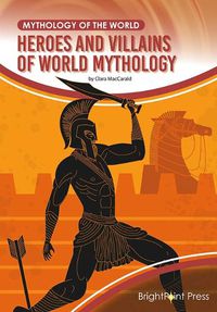 Cover image for Heroes and Villains of World Mythology