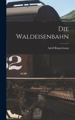 Cover image for Die Waldeisenbahn